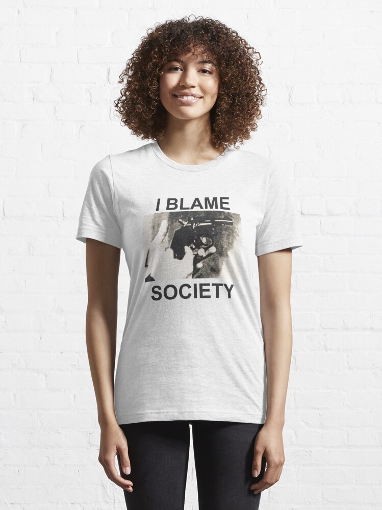 I Blame Society" Essential T-Shirt Sale by 1985store |