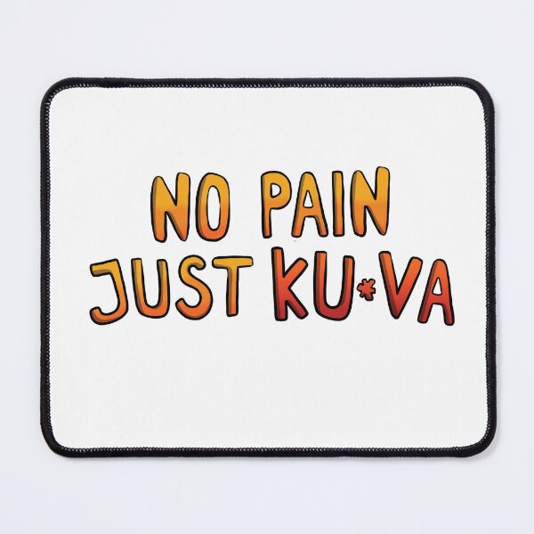 Item preview, No pain just ku*va designed and sold by Sikkpen.