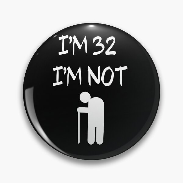 Item preview, I'm 32 I'm Not old, 32th designed and sold by El-kournafi.