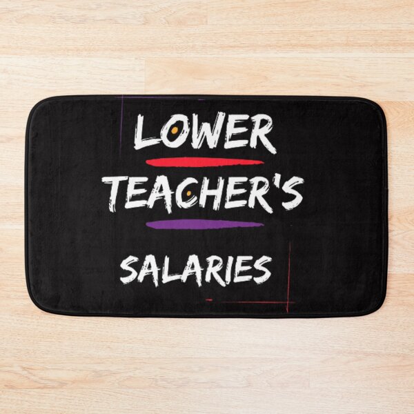 Item preview, Lower teacher's salaries  designed and sold by Coloredroad.