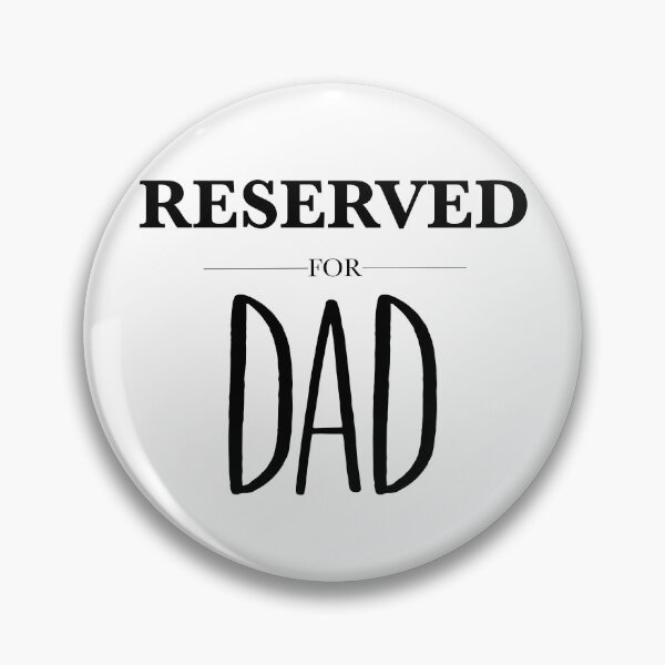 Item preview, Reserved For Dad designed and sold by SquirrelPants87.
