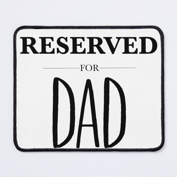 Item preview, Reserved For Dad designed and sold by SquirrelPants87.