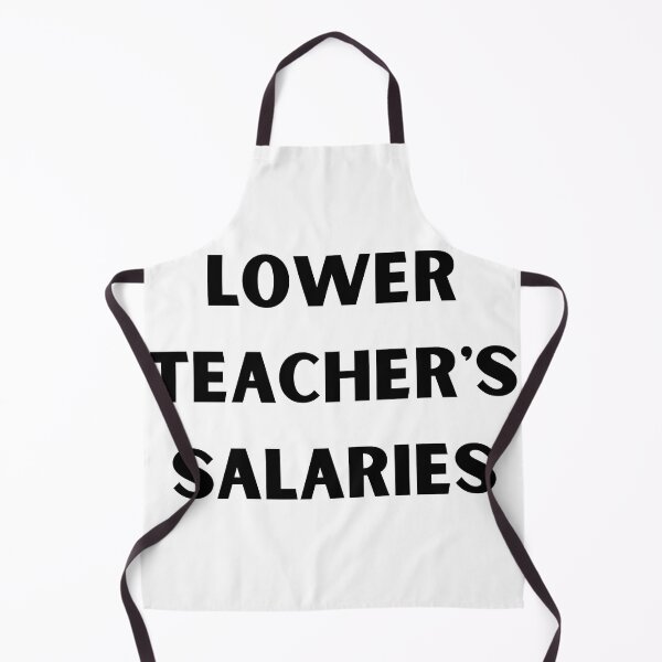 Item preview, lower teacher's salaries ,gift for teacher's designed and sold by ABDFRTRENDS ⭐⭐⭐⭐⭐.