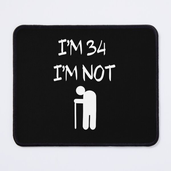 Item preview, I'm 34 I'm Not old, 34th designed and sold by El-kournafi.