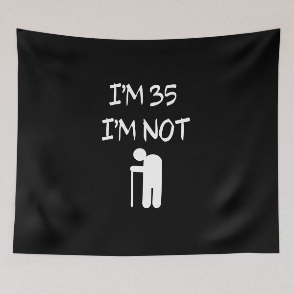 Item preview,  I'm 35 I'm Not old, 35th designed and sold by El-kournafi.
