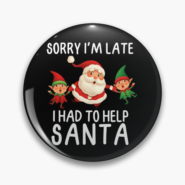 Item preview, Copy of Sorry I'm late I had to help santa Black Background White Letters designed and sold by FlippinTurtles.