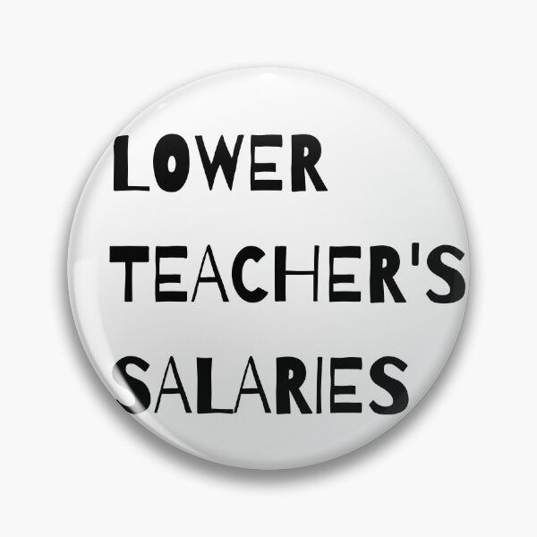 Item preview, Lower teacher's salaries, gift for teacher's designed and sold by ABDFRTRENDS ⭐⭐⭐⭐⭐.