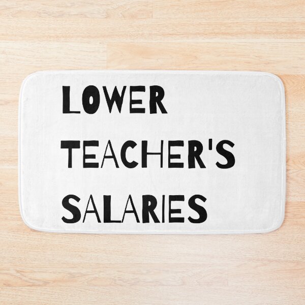 Item preview, Lower teacher's salaries, gift for teacher's designed and sold by ABDFRTRENDS ⭐⭐⭐⭐⭐.