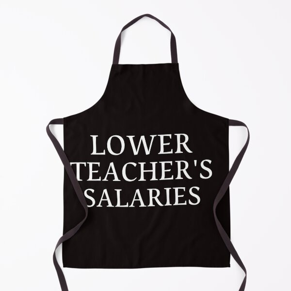 Item preview, Lower teacher's salaries LOWER TEACHER SALARIES teacher's salaries  designed and sold by Do-It-Over.