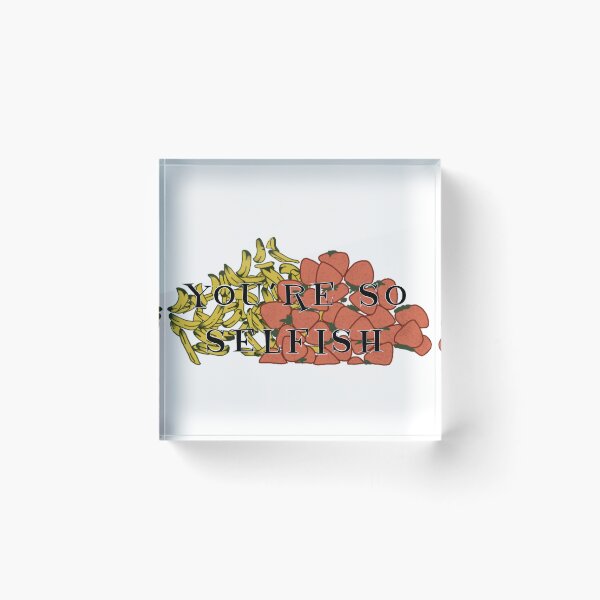 Item preview, You’re so selfish  designed and sold by Isabella Ferrari.