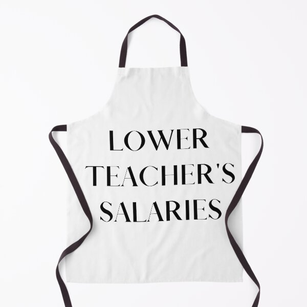 Item preview, Lower teacher's salaries, gift for teacher's designed and sold by ABDFRTRENDS ⭐⭐⭐⭐⭐.