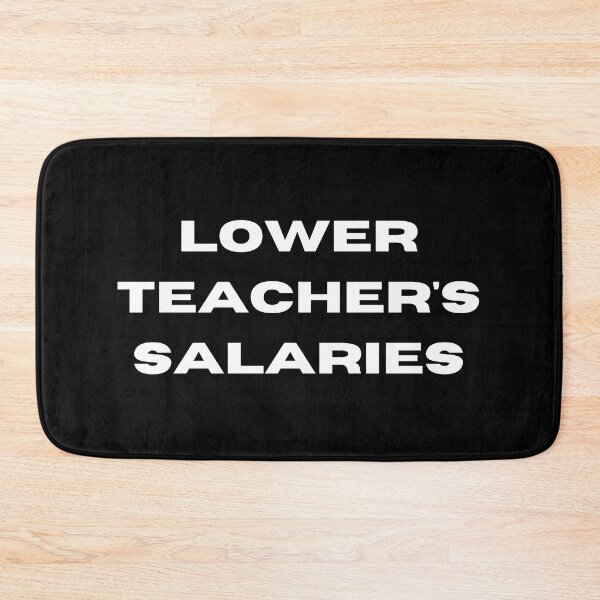Item preview, Lower teacher's salaries, gift for teacher's designed and sold by ABDFRTRENDS ⭐⭐⭐⭐⭐.