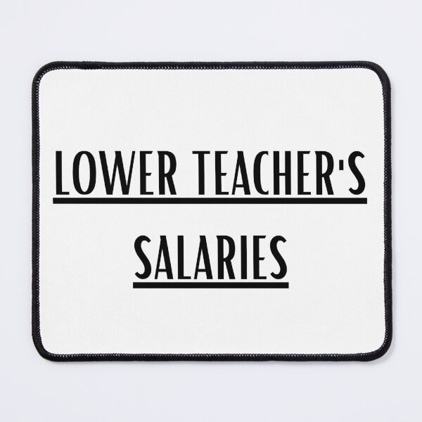 Item preview, Lower teacher's salaries, gift for teacher's designed and sold by ABDFRTRENDS ⭐⭐⭐⭐⭐.