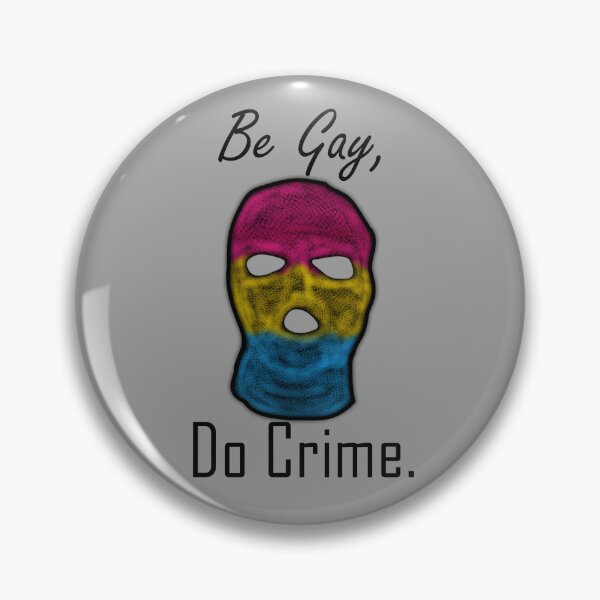 Item preview, Be Gay, Do Crime (PanA) designed and sold by SamIsWhat8.
