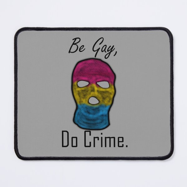 Item preview, Be Gay, Do Crime (PanA) designed and sold by SamIsWhat8.