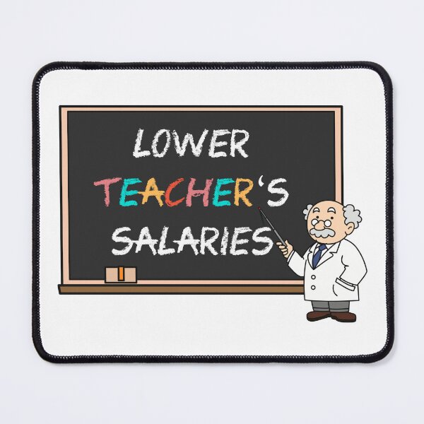 Item preview, Lower Teacher Salaries designed and sold by FirasChakroun.