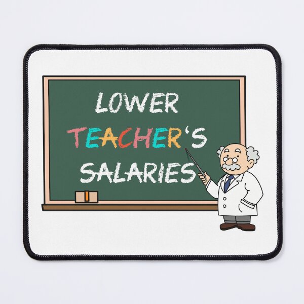 Item preview, Lower Teacher Salaries designed and sold by FirasChakroun.