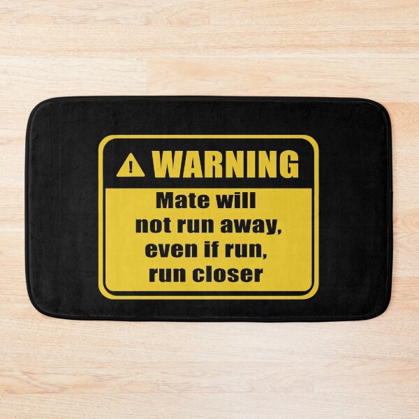 Item preview, Warning Mate Will Not Run Away designed and sold by rubbytipsy.
