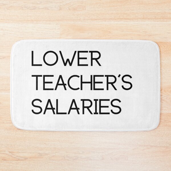 Item preview, Lower teacher's salaries, gift for teacher's designed and sold by ABDFRTRENDS ⭐⭐⭐⭐⭐.