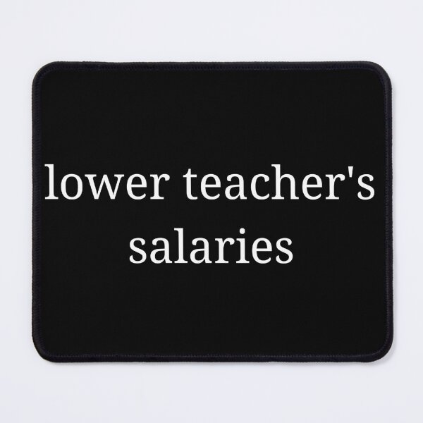 Item preview, Lower teacher's salaries, gift for teacher's designed and sold by ABDFRTRENDS ⭐⭐⭐⭐⭐.