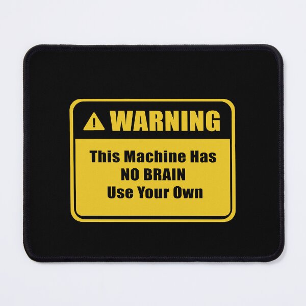 Item preview, Warning This Machine Has No Brain designed and sold by rubbytipsy.