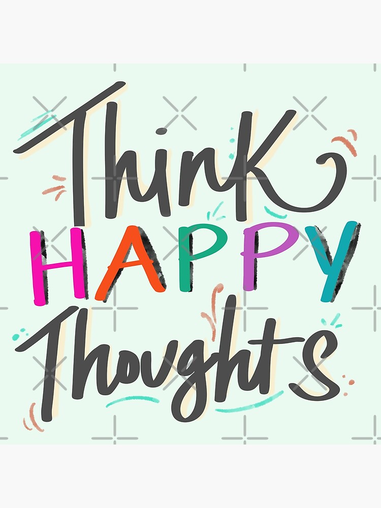 Think Happy Thoughts  Poster for Sale by LivelyLexie
