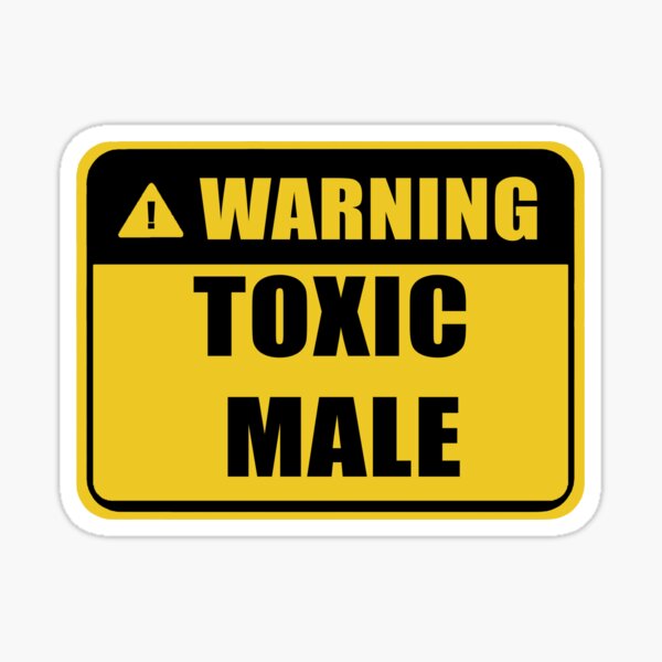 warning-toxic-male-sticker-for-sale-by-rubbytipsy-redbubble