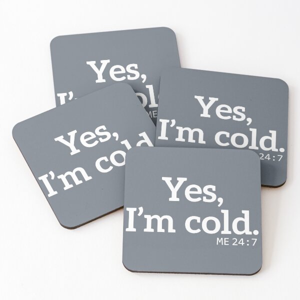 Item preview, yes Im cold me 24 7 designed and sold by TheBestArt2022.