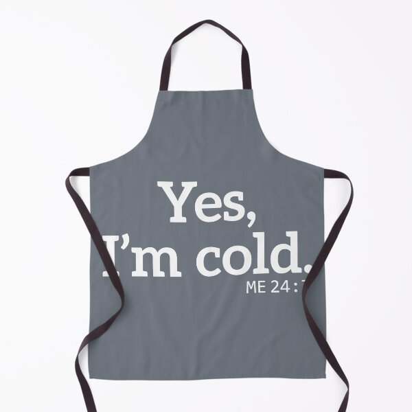 Item preview, yes Im cold me 24 7 designed and sold by TheBestArt2022.