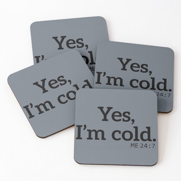 Item preview, yes Im cold me 24 7 designed and sold by TheBestArt2022.