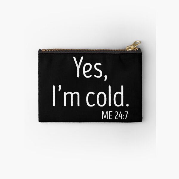 Item preview, yes Im cold me 24 7 designed and sold by TheBestArt2022.