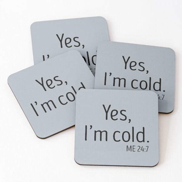 Item preview, yes Im cold me 24 7 designed and sold by TheBestArt2022.