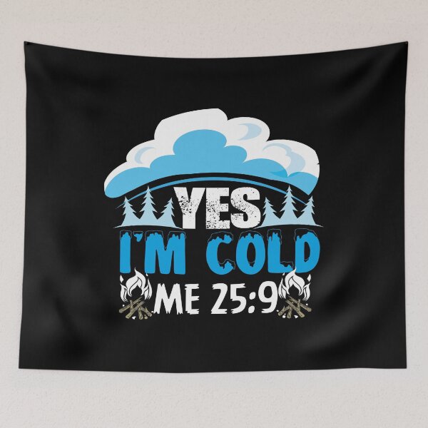Item preview, yes Im cold me 24 7 designed and sold by TheBestArt2022.