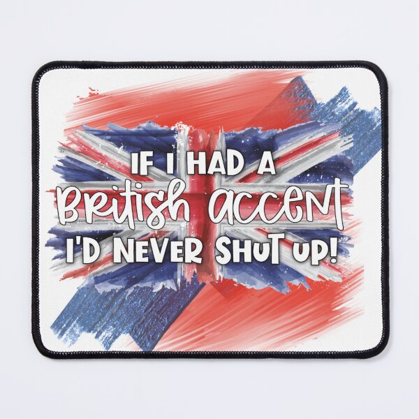 Item preview, If I had a British Accent designed and sold by BeeGeesDesigns.