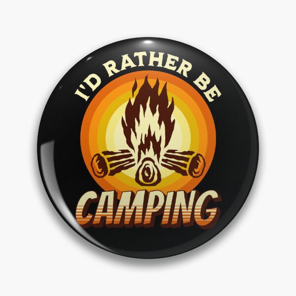 Item preview, I'd Rather Be Camping designed and sold by TheButtonCrew.
