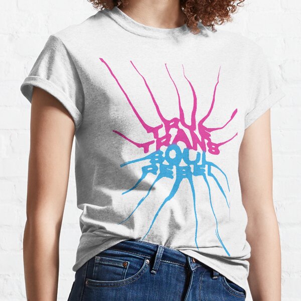 TRUE TRANS SOUL REBEL Classic T-Shirt