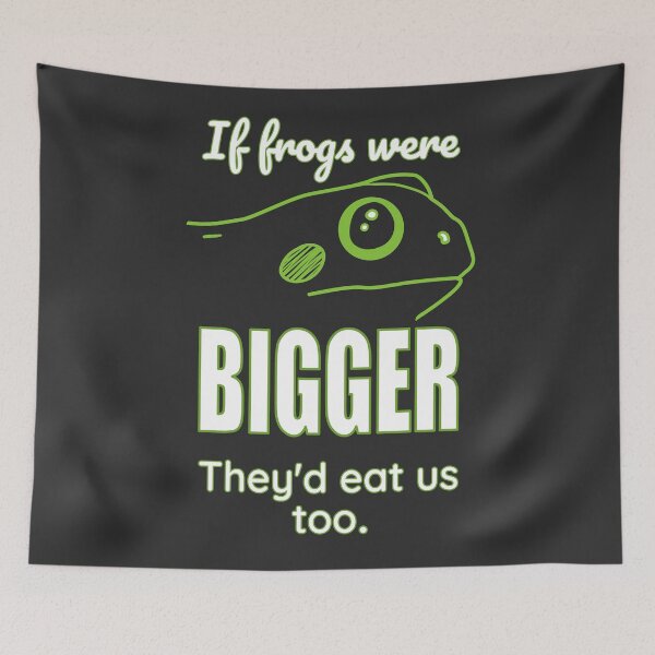 Item preview, If Frogs Were Bigger They'd Eat Us - Funny Animal Quotes designed and sold by mikeymadness.