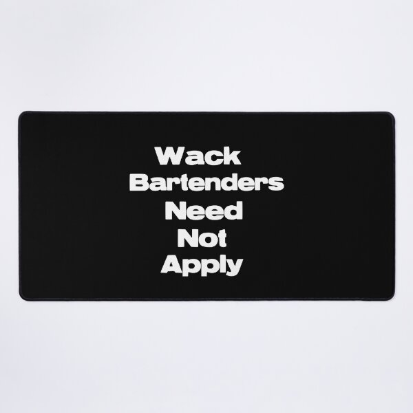 Item preview, Wack Bartenders Need Not Apply designed and sold by strengthdesign.