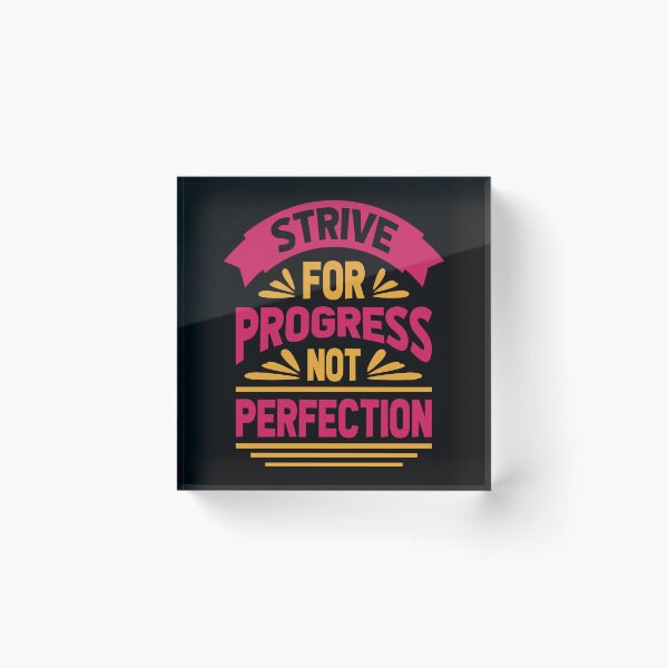 Item preview, Strive For Progress Not Perfection designed and sold by pqrstshirts.