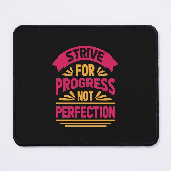 Item preview, Strive For Progress Not Perfection designed and sold by pqrstshirts.