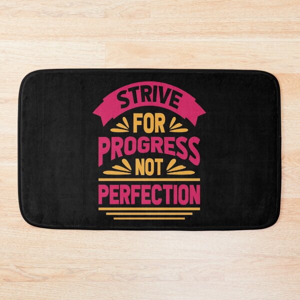 Item preview, Strive For Progress Not Perfection designed and sold by pqrstshirts.
