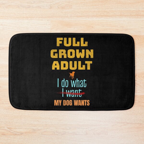 Item preview, Dog Lover, Full Grown Do What Dog Wants designed and sold by artfulnotebook.