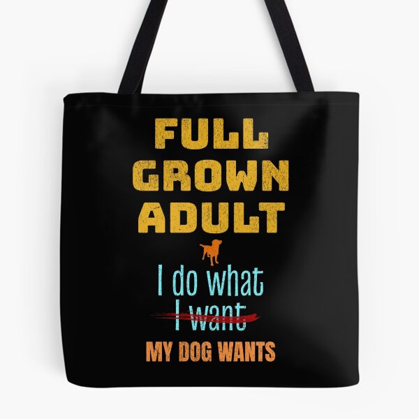 Item preview, Dog Lover, Full Grown Do What Dog Wants designed and sold by artfulnotebook.