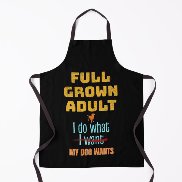 Item preview, Dog Lover, Full Grown Do What Dog Wants designed and sold by artfulnotebook.