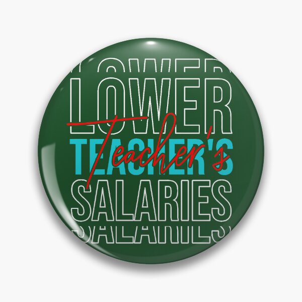 Item preview, Lower Teacher Salaries Funny designed and sold by SaidDES.