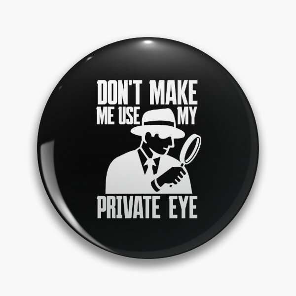 Item preview, Don't Make Me Use My Private Eye - Crime Investigator designed and sold by TheReallyNiceStuff.