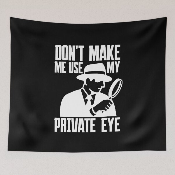Item preview, Don't Make Me Use My Private Eye - Crime Investigator designed and sold by TheReallyNiceStuff.