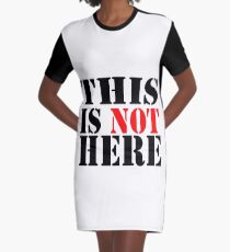 THIS IS NOT HERE Graphic T-Shirt Dress
