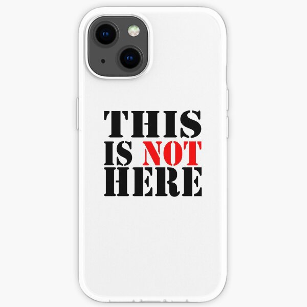THIS IS NOT HERE iPhone Soft Case