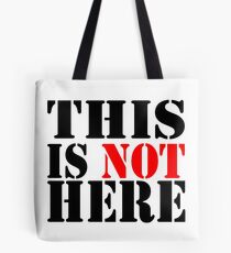 THIS IS NOT HERE Tote Bag
